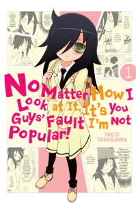 No Matter How I Look at It, It's You Guys' Fault I'm Not Popular Vol. 1